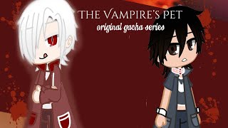 The Vampires Pet 🦇🖤🩸 Original Gacha Club Series   Episode 1 [upl. by Lidda273]