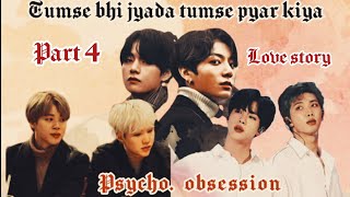 Tumse bhi jyada tumse pyar kiya❤️‍🩹Psycho obsession😈taekookyoonminnamjin jhopeynffbts [upl. by Tedmann]