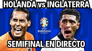 🏆INGLATERRA vs HOLANDA semis EURO 2024🏆⚽ En directo y en español⚽ [upl. by Anilet347]