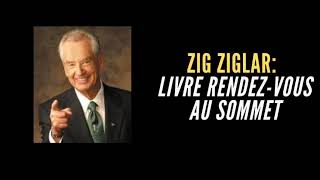 Zig Ziglar  livre rendez vous au sommet [upl. by Greyson619]