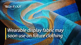 Wearable display fabric may soon use on future clothing [upl. by Nairoc]