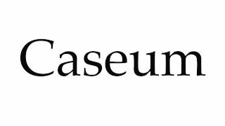 How to Pronounce Caseum [upl. by Toomin]