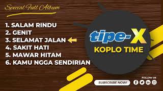 Full Album tipe X Koplo Time [upl. by Deny290]