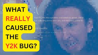 What Really Caused The Y2K Bug [upl. by Adlesirc]