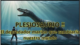 🦕 El Plesiosaurio ¿La Criatura Que Cambiará Nuestra Historia 🌍🔍 [upl. by Idnir]