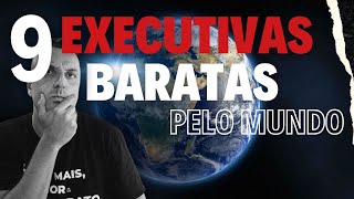 9 Executivas baratas pelo mundo Ou seria Execurica [upl. by Aratihc]