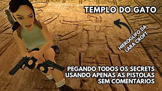 Tomb Raider Remastered Unfinished Business  04  Templo do Gato  Todos os Secrets  Só Pistolas [upl. by Anelet]