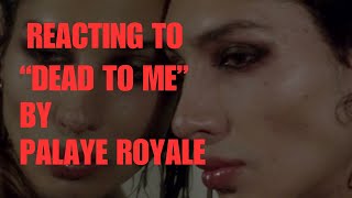 REACTING TO quotDEAD TO MEquot BY PALAYE ROYALE [upl. by Rimola]