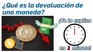 96 ¿Qué es la devaluación de una moneda  ¡Te lo Explico en Un Minuto [upl. by Burg]