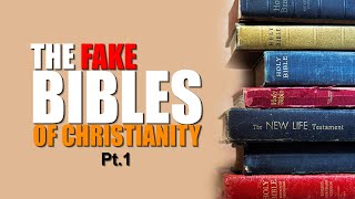 THE FAKE BIBLES OF CHRISTIANITY PT 1 [upl. by Serle]