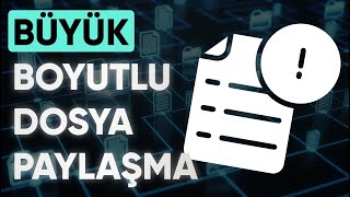 Büyük Boyutlu Dosya Gönderme  Paylaşma Nasıl Yapılır [upl. by Sirtimed]