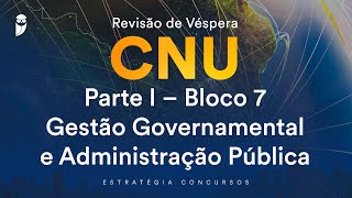 Revisão de Véspera CNU  Parte I – Bloco 7  Gestão Governamental e Administração Pública [upl. by Indira866]