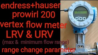 endress hauser prowirl 200 vertex flow meter lrv urv max minimum range change [upl. by Philcox]