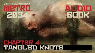 Metro 2034 Audiobook Chapter 4 Tangled Knots  Post Apocalyptic Novel by Dmitry Glukhovsky [upl. by Enelrahs]