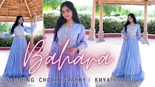 BAHARA  Wedding Choreography  Khyati Jajoo [upl. by Aratahs]