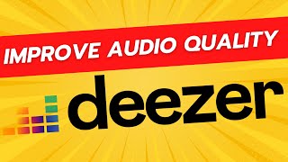 How To Improve Deezer Audio Quality  Higher Quality Streams [upl. by Fisuoy]