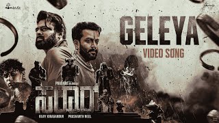 Geleya  VIDEO SONG  Salaar  Prabhas  Prithviraj  Prashanth Neel  Ravi Basrur  Hombale Films [upl. by Okimuy]