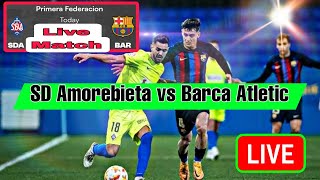 SD Amorebieta vs Barca Atletic  Primera Federacion 2024 🔴Live Match Today⚽🎬 D NEWS SPORTS [upl. by Frager887]