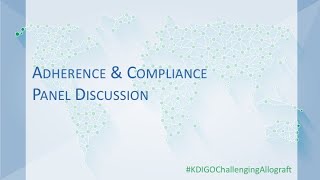 KDIGO Allograft Controversies Conference  Adherence amp Compliance Panel Discussion [upl. by Wier]