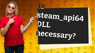 Is steamapi64 DLL needed [upl. by Weir]