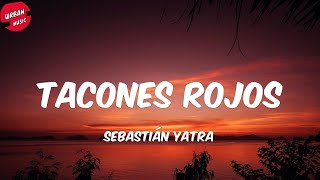 Sebastián Yatra  Tacones Rojos Letra [upl. by Ludovika]