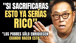 ¡SACRIFICA estas 10 COSAS en tu vida y NUNCA Volverás a ser POBRE  Robert Kiyosaki [upl. by Orpha]