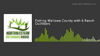 Fishing Wallowa County with 6 Ranch Outfitters [upl. by Teteak]