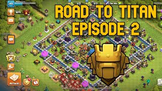 ROAD TO TITAN LEAGUE  Clash of Clans Ep 2 [upl. by Booth]