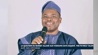 La question du budget alloué aux quotVodouns Daysquot esquivé par Patrice Talon  Avis des citoyens [upl. by Crowley]