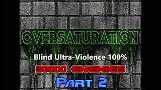 Oversaturation  Dooms BIGGEST map 90000 enemies  Blind UltraViolence 100  PART 2 [upl. by Yknarf151]