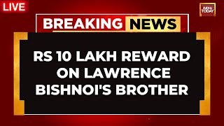 LIVE NIA Announces Rs 10 Lakh Reward On Lawrence Bishnois Brother  India Today News [upl. by Odnavres]