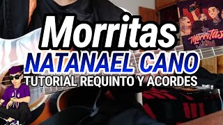 Morritas  NATANAEL CANOTutorial  REQUINTO  Acordes  Guitarra [upl. by Ahsikin]