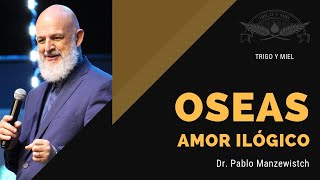 Oseas quotAmor Ilógicoquot por Dr Pablo Manzewitsch [upl. by Rikki]