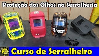 Curso de Serralheiro 13  Proteção dos Olhos na Serralheria [upl. by Ashby]