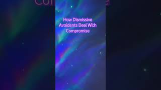 narcissists HOW DISMISSIVE AVOIDANTS DEAL WITH COMPROMISE [upl. by Erwin]