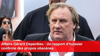 Affaire Gérard Depardieu  Un rapport d’huissier confirme des propos obscènes durant un voyage [upl. by Eniarrol815]