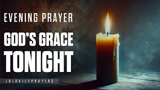 Embrace GODS GRACE  Evening PRAYER for Peace and Healing [upl. by Ruckman]