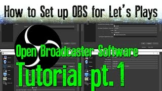 OBS Tutorial Part 1 How to Set up OBS for Lets Plays [upl. by Meehan463]