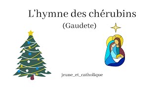 chant chrétien Noël  quot Lhymne des chérubinsquot de Gaudete  jeuneetcatholique [upl. by Jago]