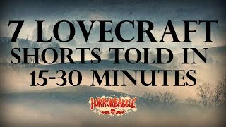 quot7 Lovecraft Shorts Told in 1530 Minutesquot by H P Lovecraft  A HorrorBabble Production [upl. by Kcirdet]