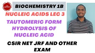 Nucleic Acid Lec 3 Tautomeric form of bases hydrolysis of Nucleic Acid For CSIR JAMBT GATEXL [upl. by Jemie261]