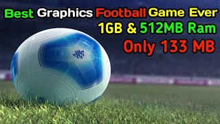 Best Football Game Ever for 1GB amp 512MB Ram devices HD Graphics in only just 133 MB [upl. by Tnattirb]