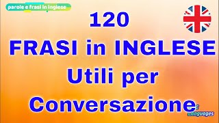 120 frasi In Inglese molto Usate nelle conversazioni per Principianti english conversation [upl. by Duggan425]