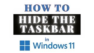 How To Hide The Taskbar In Windows 11 2024 [upl. by Kalil638]