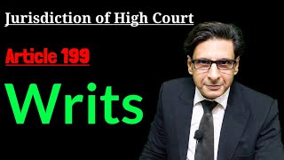 article 199  writs  jurisdiction of high court  constitution of pakistan  law of writs [upl. by Tnayrb367]