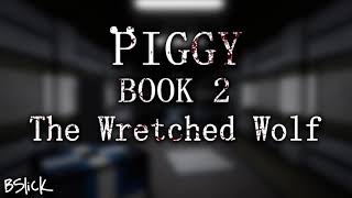 Official Piggy Book 2 Soundtrack  Chapter 6 quotThe Wretched Wolfquot [upl. by Aihsek]