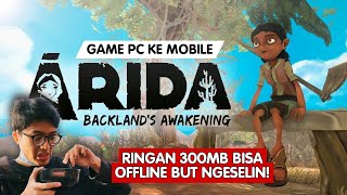 AHIRNYA RILIS DI ANDROID GAME ADVENTURE PC KE MOBILE ARIDA BACKLANDS AWAKENING [upl. by Nwahsram]