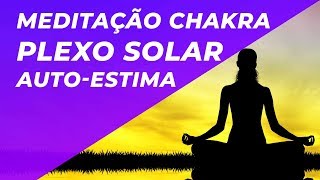 MEDITAÇÃO CHAKRA PLEXO SOLAR  DISCIPLINA PODER PESSOAL AUTOESTIMA  528HZ [upl. by Etna]