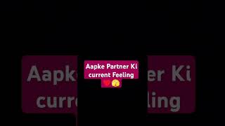 Aapke Partner K current Feeling ♥️🫣truelove love [upl. by Soiritos]