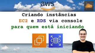 Criando instâncias EC2 e RDS via console para quem está iniciando [upl. by Gladys806]